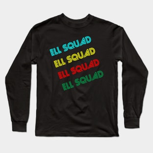 ELL Squad Back to School Teachers Students T-Shirt Long Sleeve T-Shirt